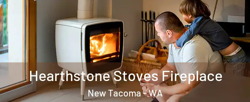 Hearthstone Stoves Fireplace New Tacoma - WA