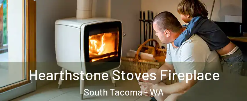 Hearthstone Stoves Fireplace South Tacoma - WA