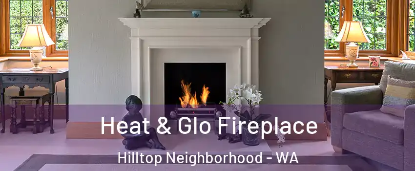 Heat & Glo Fireplace Hilltop Neighborhood - WA