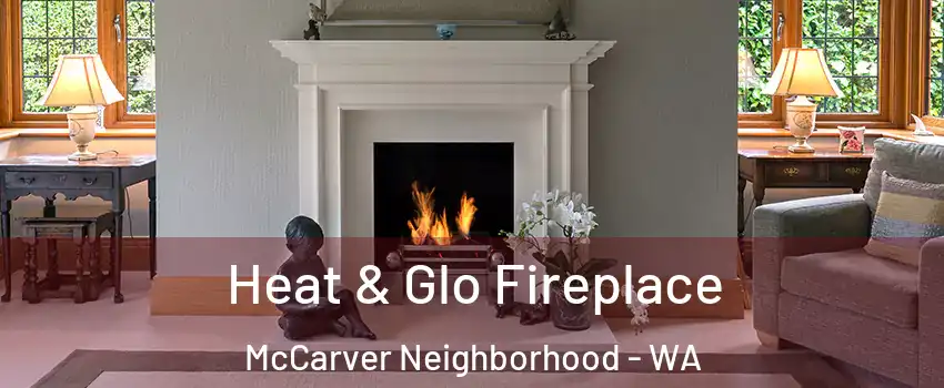 Heat & Glo Fireplace McCarver Neighborhood - WA