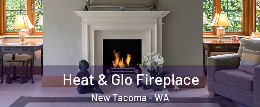 Heat & Glo Fireplace New Tacoma - WA