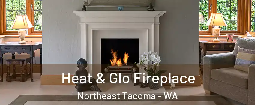 Heat & Glo Fireplace Northeast Tacoma - WA