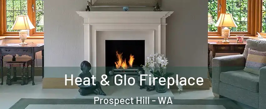 Heat & Glo Fireplace Prospect Hill - WA