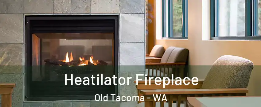 Heatilator Fireplace Old Tacoma - WA