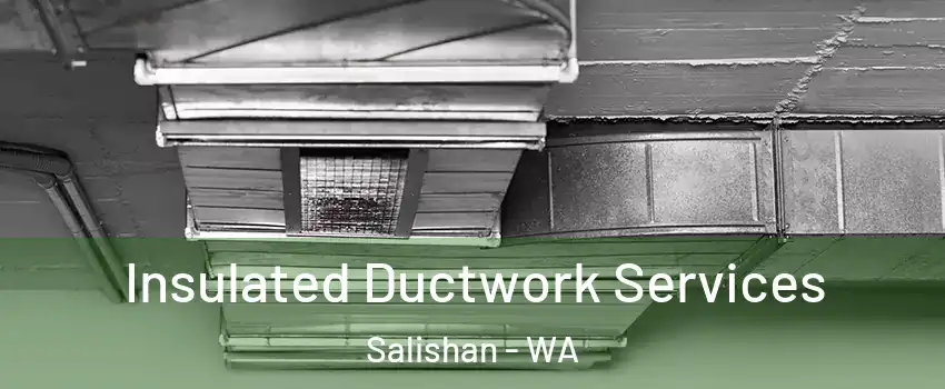 Insulated Ductwork Services Salishan - WA