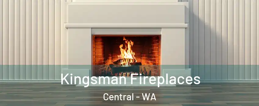 Kingsman Fireplaces Central - WA