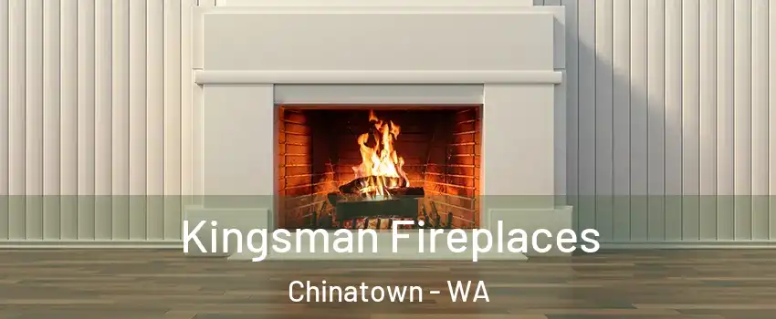 Kingsman Fireplaces Chinatown - WA