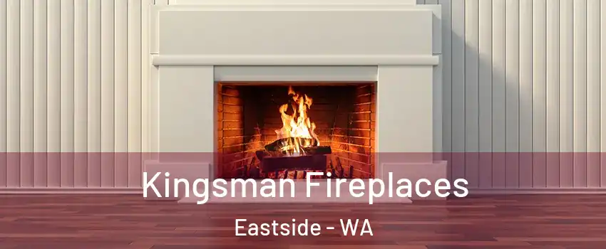 Kingsman Fireplaces Eastside - WA