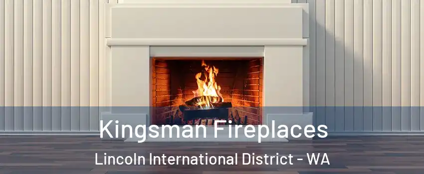 Kingsman Fireplaces Lincoln International District - WA