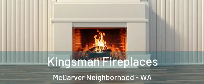 Kingsman Fireplaces McCarver Neighborhood - WA