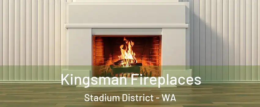 Kingsman Fireplaces Stadium District - WA