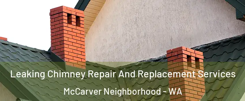 Leaking Chimney Repair And Replacement Services McCarver Neighborhood - WA