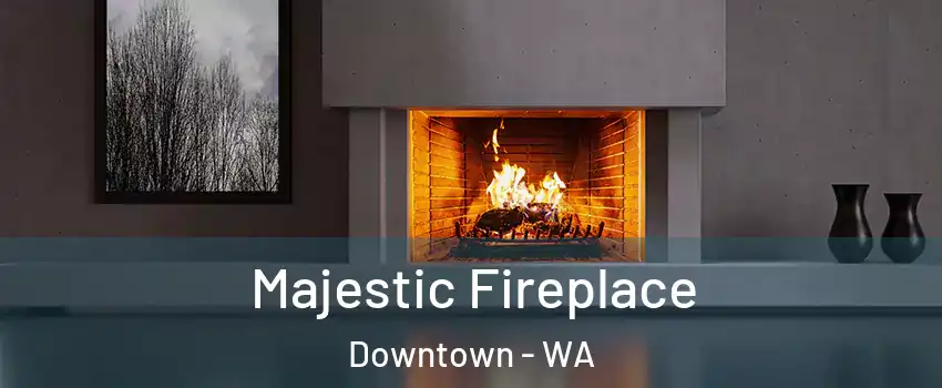 Majestic Fireplace Downtown - WA