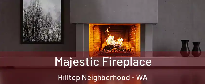 Majestic Fireplace Hilltop Neighborhood - WA