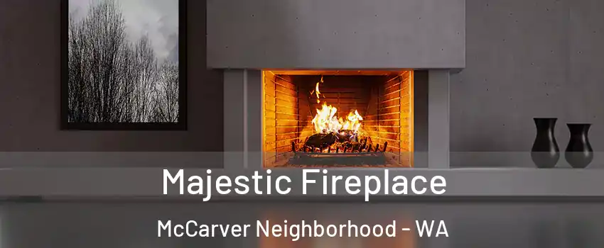 Majestic Fireplace McCarver Neighborhood - WA