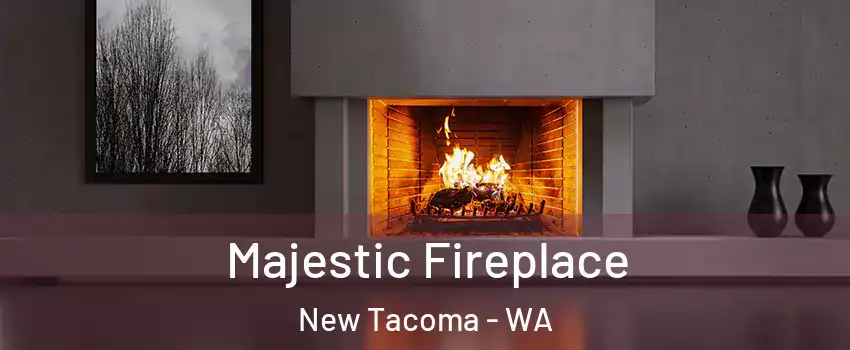 Majestic Fireplace New Tacoma - WA