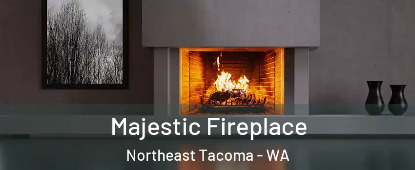 Majestic Fireplace Northeast Tacoma - WA