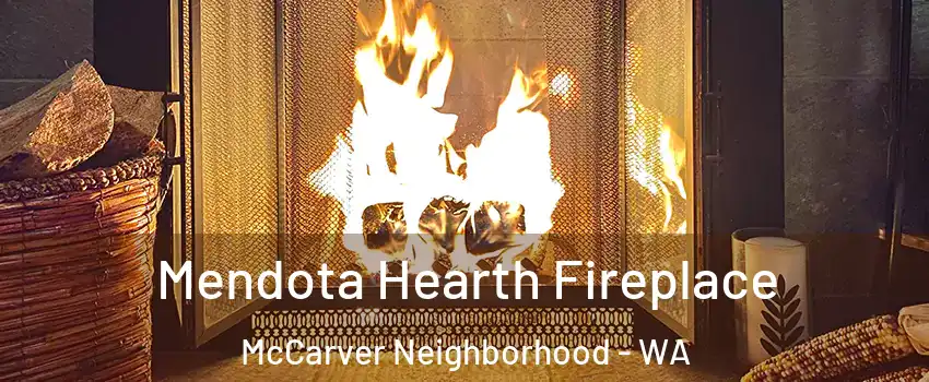 Mendota Hearth Fireplace McCarver Neighborhood - WA