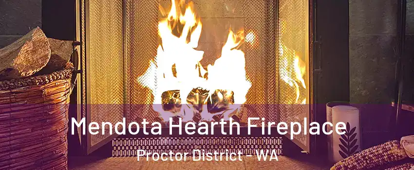 Mendota Hearth Fireplace Proctor District - WA