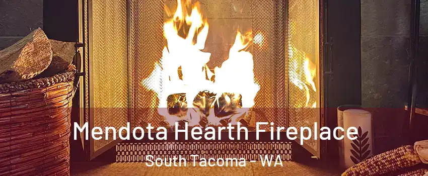 Mendota Hearth Fireplace South Tacoma - WA