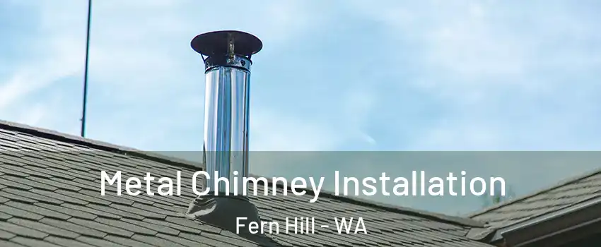 Metal Chimney Installation Fern Hill - WA