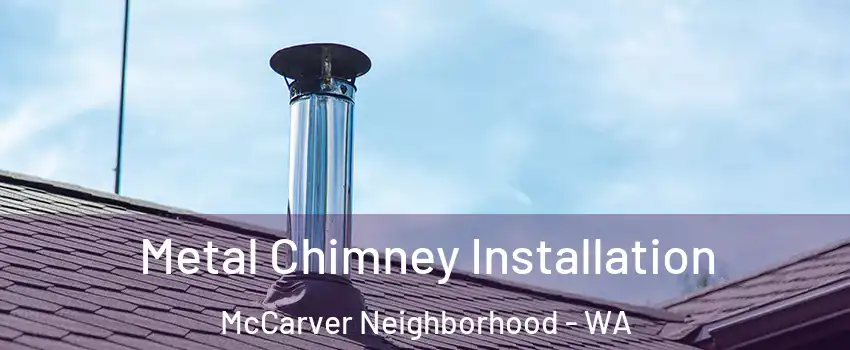 Metal Chimney Installation McCarver Neighborhood - WA