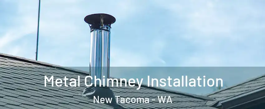 Metal Chimney Installation New Tacoma - WA