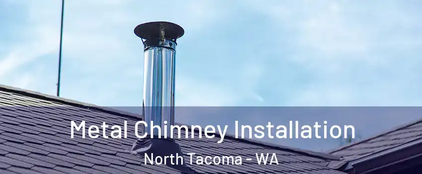 Metal Chimney Installation North Tacoma - WA