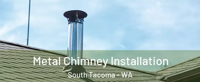 Metal Chimney Installation South Tacoma - WA