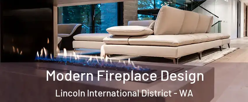 Modern Fireplace Design Lincoln International District - WA