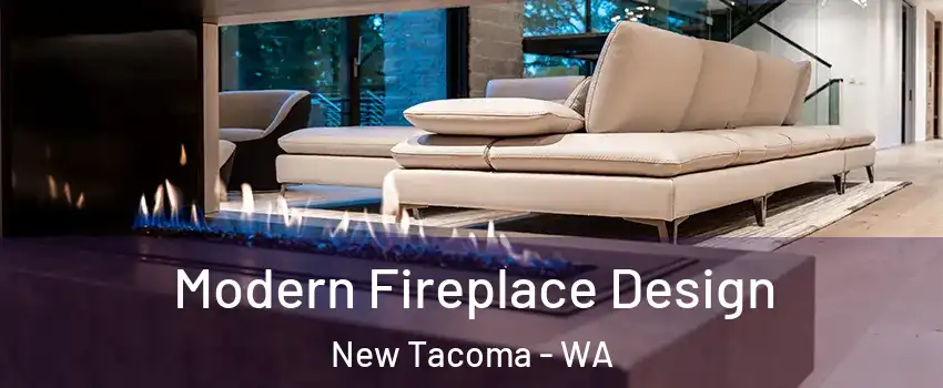 Modern Fireplace Design New Tacoma - WA