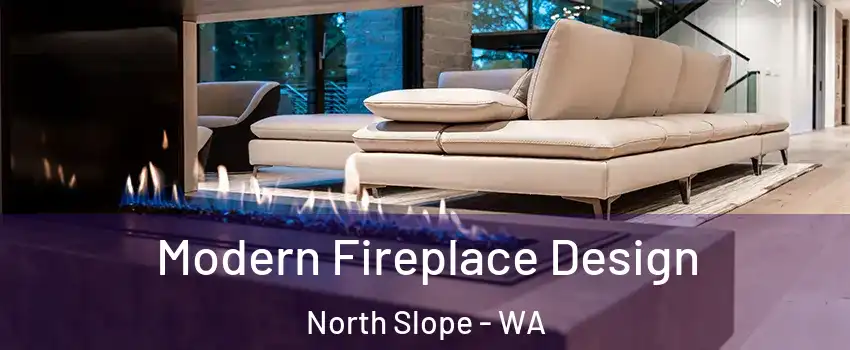 Modern Fireplace Design North Slope - WA