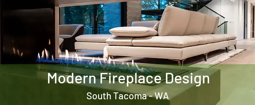 Modern Fireplace Design South Tacoma - WA