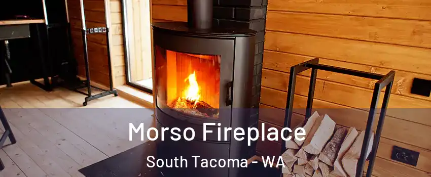 Morso Fireplace South Tacoma - WA