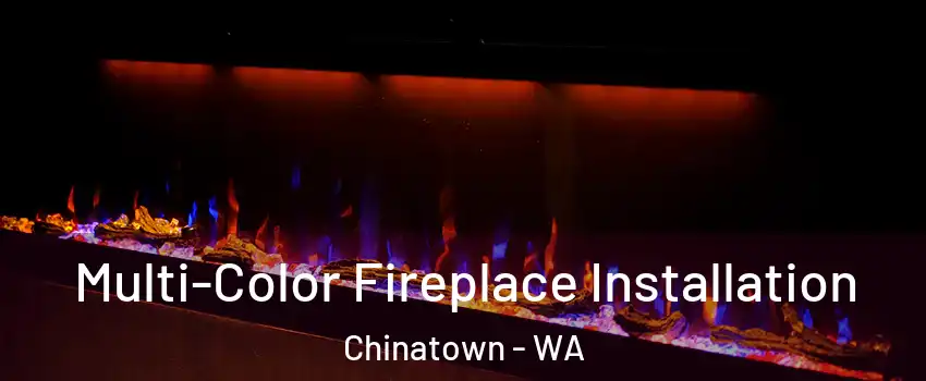 Multi-Color Fireplace Installation Chinatown - WA