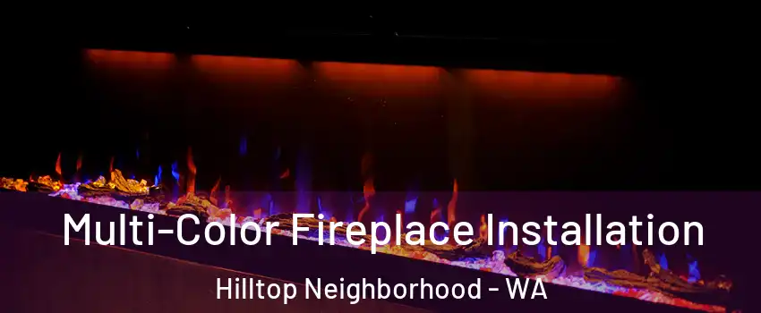 Multi-Color Fireplace Installation Hilltop Neighborhood - WA