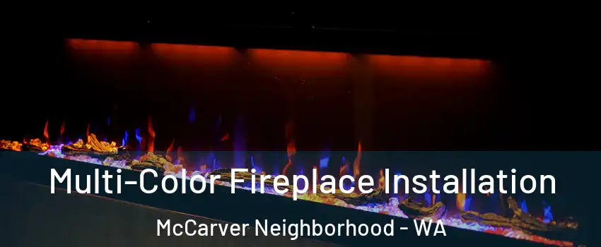 Multi-Color Fireplace Installation McCarver Neighborhood - WA