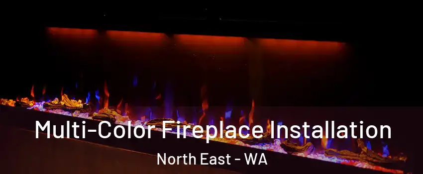 Multi-Color Fireplace Installation North East - WA