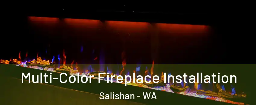 Multi-Color Fireplace Installation Salishan - WA