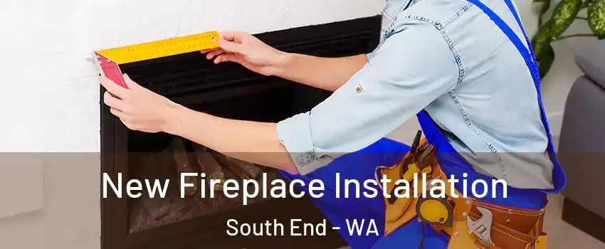 New Fireplace Installation South End - WA