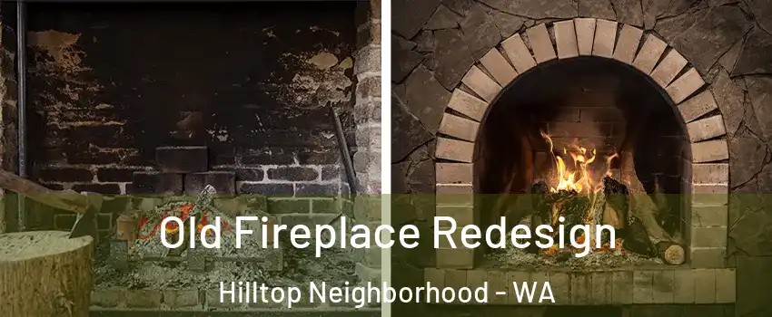 Old Fireplace Redesign Hilltop Neighborhood - WA