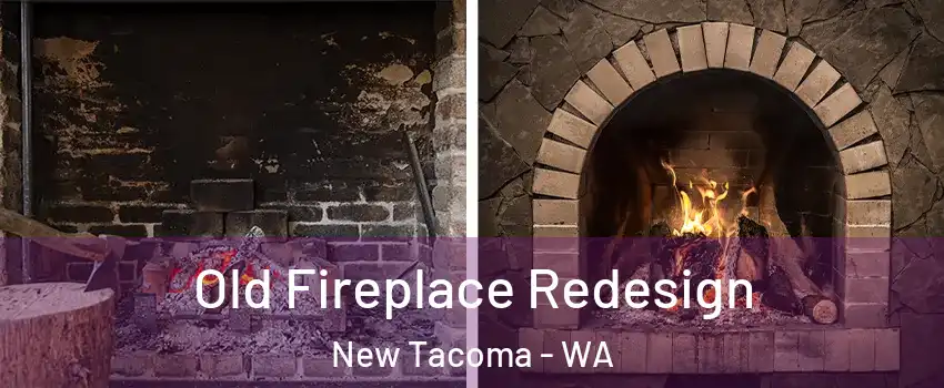 Old Fireplace Redesign New Tacoma - WA