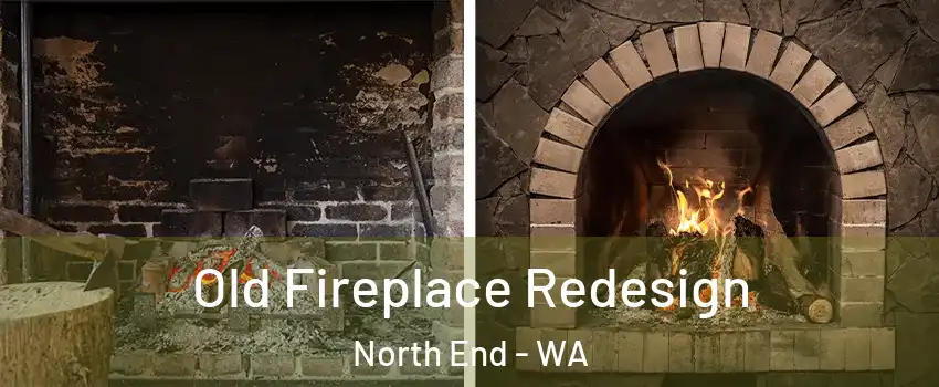 Old Fireplace Redesign North End - WA