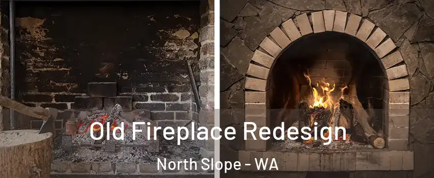 Old Fireplace Redesign North Slope - WA