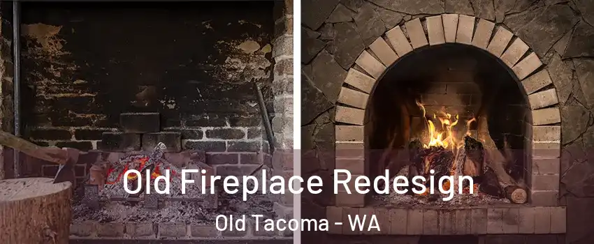 Old Fireplace Redesign Old Tacoma - WA