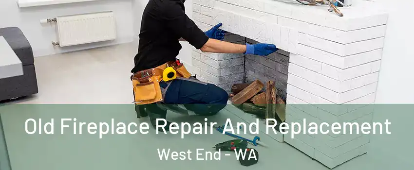 Old Fireplace Repair And Replacement West End - WA