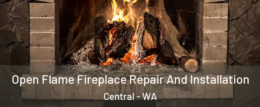 Open Flame Fireplace Repair And Installation Central - WA