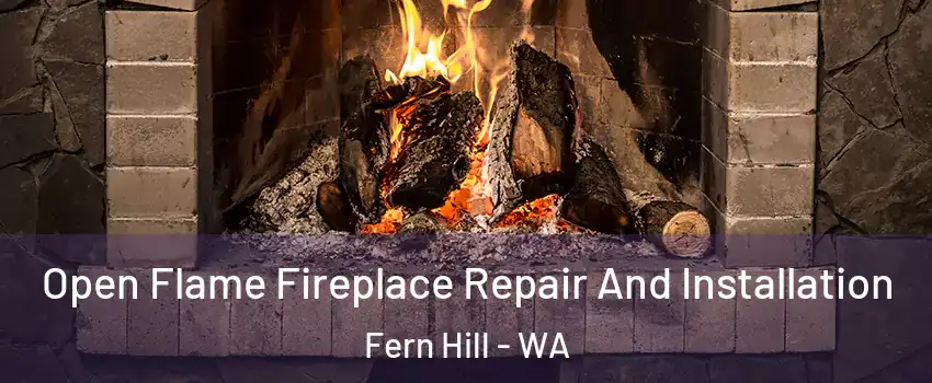 Open Flame Fireplace Repair And Installation Fern Hill - WA