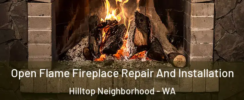 Open Flame Fireplace Repair And Installation Hilltop Neighborhood - WA