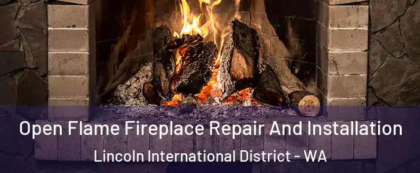 Open Flame Fireplace Repair And Installation Lincoln International District - WA